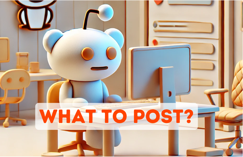 What to Post on Reddit for Maximum Impact 1 1